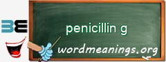 WordMeaning blackboard for penicillin g